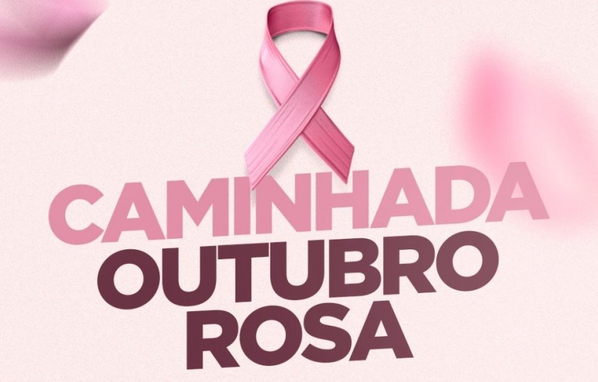 Caminhada alusiva ao Outubro Rosa será realizada nesta terça em